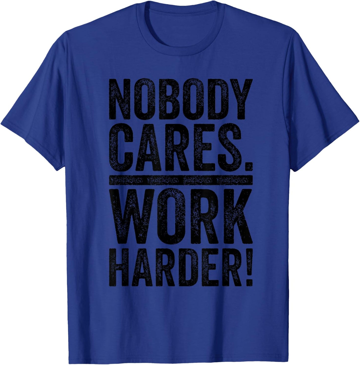 Retro Nobody Cares Work Harder Funny Fitness Motivation Gift T-Shirt - T-Shirt | Royal