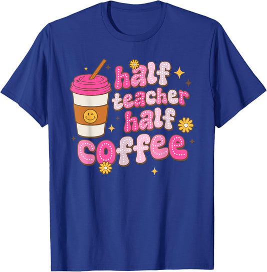 Groovy Half Teacher Half Coffee Teacher Funny Back To School Women T-Shirt - T-Shirt | Royal