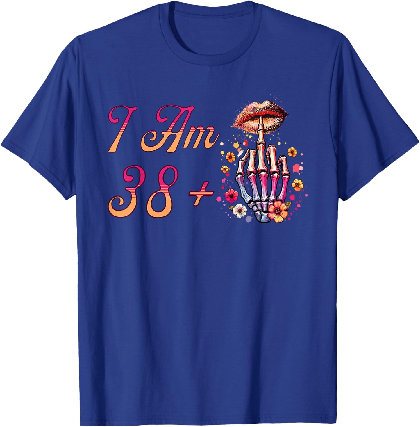 I Am 38 Plus 1 Middle Finger Skull Funny 39th Birthday Women T-Shirt - T-Shirt | Royal