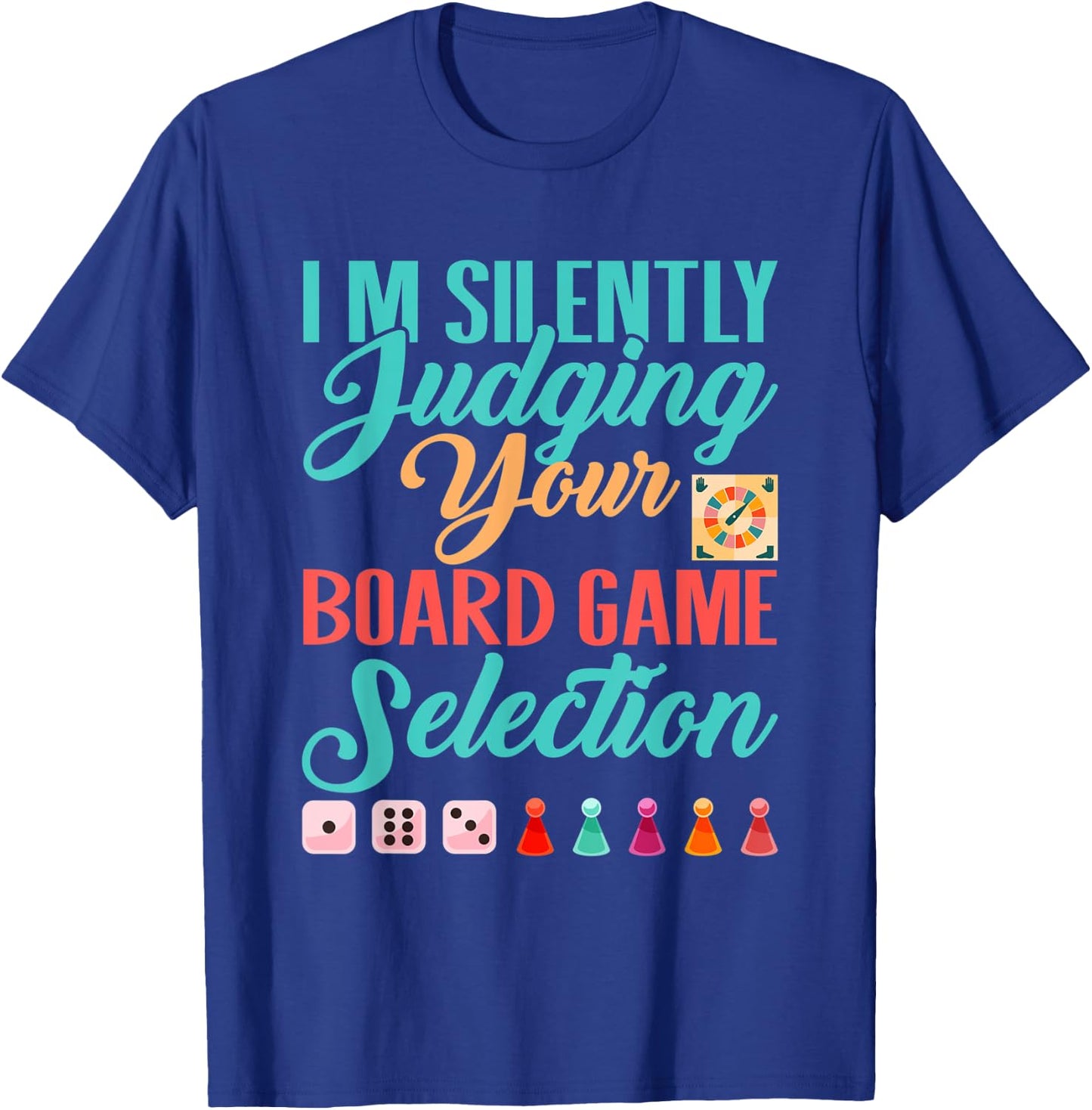 I'm Silently Judging Your Board Game Selection T-Shirt - T-Shirt | Royal