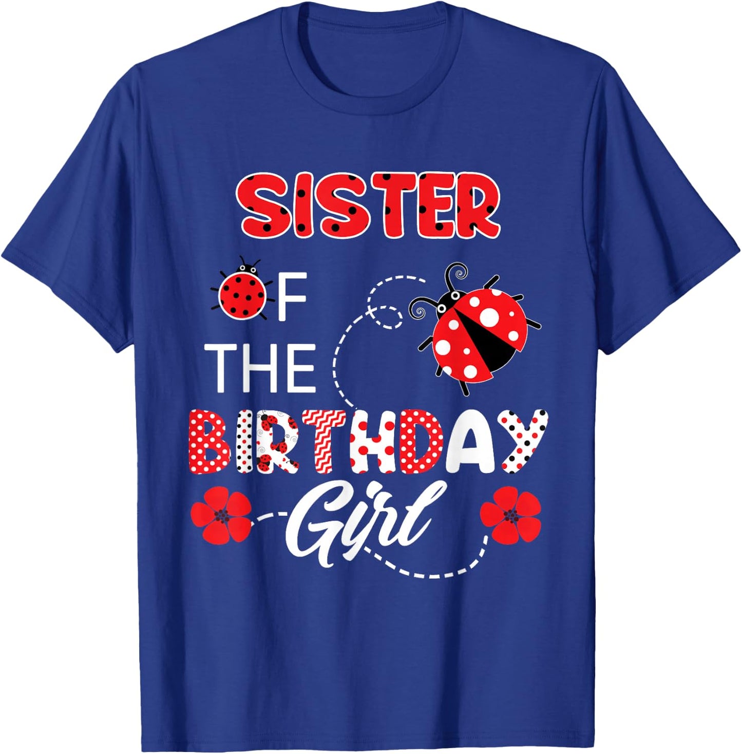 Sister Of The Birthday Girl - Family Ladybug Birthday T-Shirt - T-Shirt | Royal