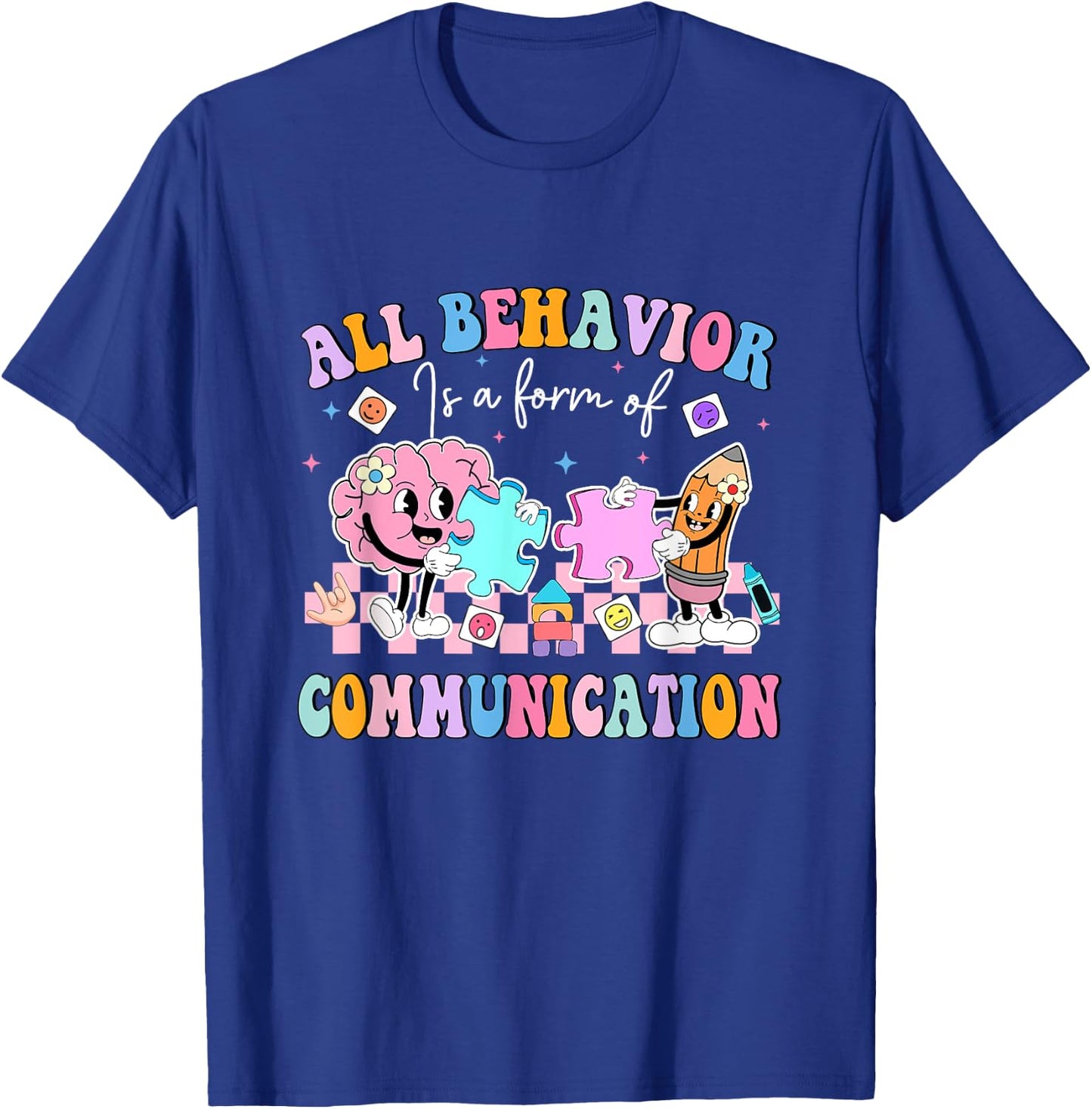 All Behavior Is A Form Of Communication SPED Teacher Autism T-Shirt - T-Shirt | Royal