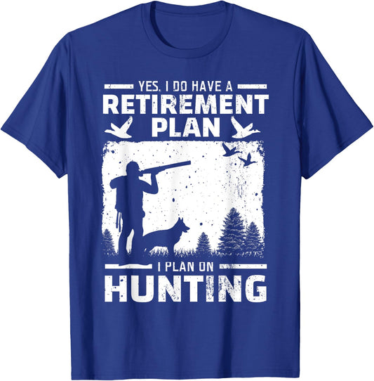 Yes I Do Have A Retirement Plan Bird Hunting Duck Dove Hunt T-Shirt - T-Shirt | Royal