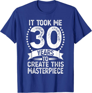 It Took Me 30 Years To Look This Good Funny 30th Birthday T-Shirt - T-Shirt | Royal