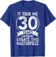 It Took Me 30 Years To Look This Good Funny 30th Birthday T-Shirt - T-Shirt | Royal