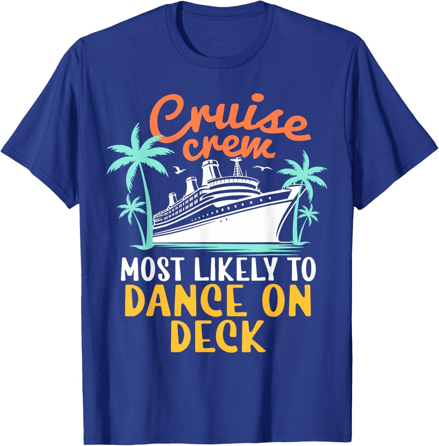 Cruise Crew Most Likely To Dance On Deck Family Cruise 2024 T-Shirt - T-Shirt | Royal