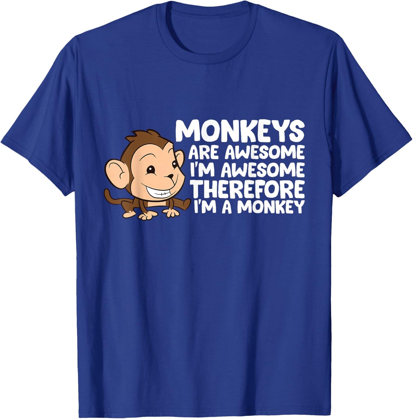 Monkeys Are Awesome I'm Awesome Therefore I'm A Monkey T-Shirt - T-Shirt | Royal