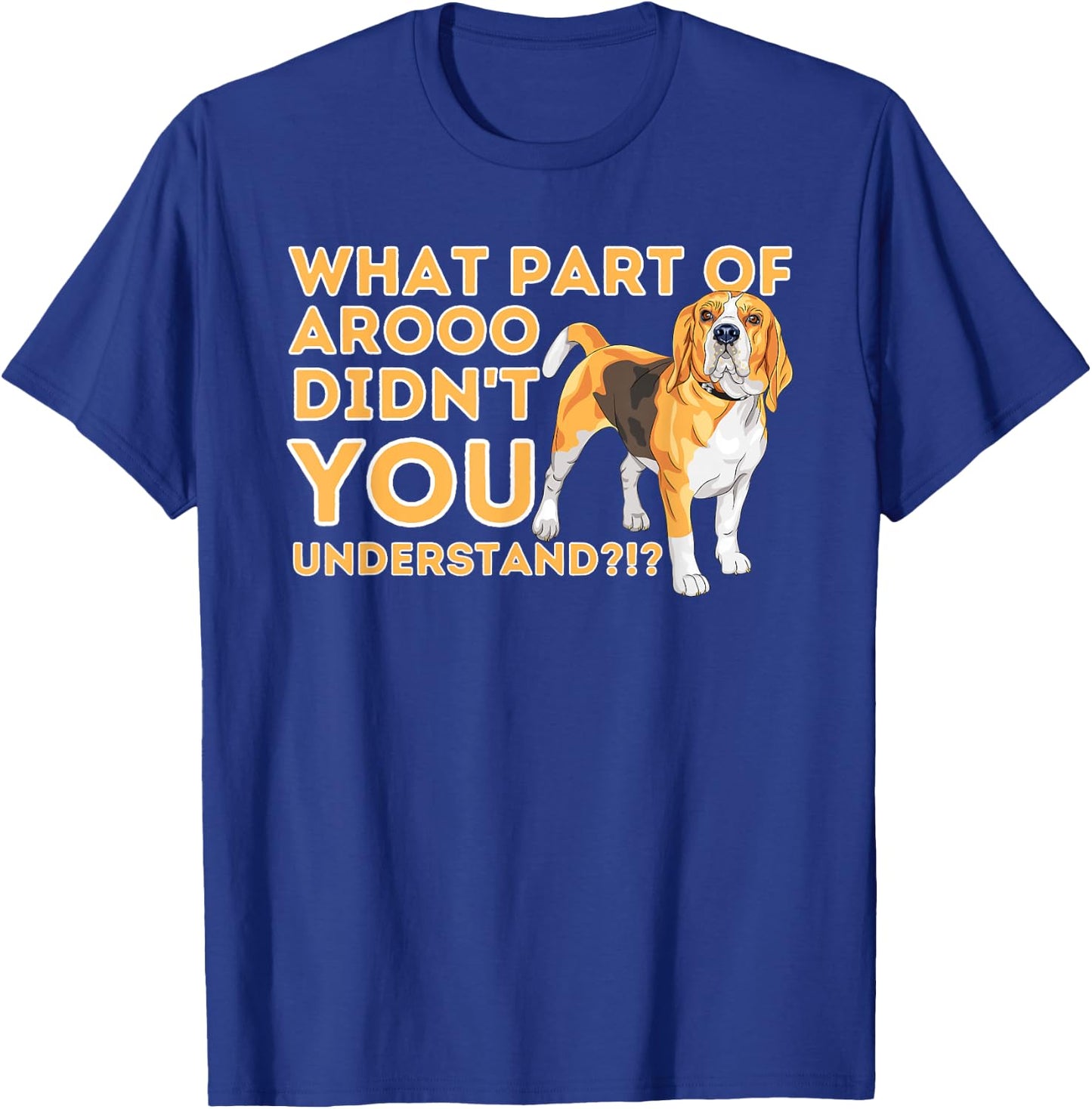 What Part Didn't You Understand - Beagle Dog Lover Pet Owner T-Shirt - T-Shirt | Royal