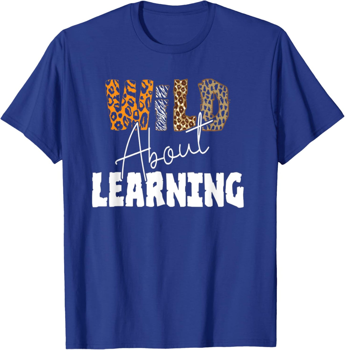 Wild about learning , Teacher Student First Day of School T-Shirt - T-Shirt | Royal