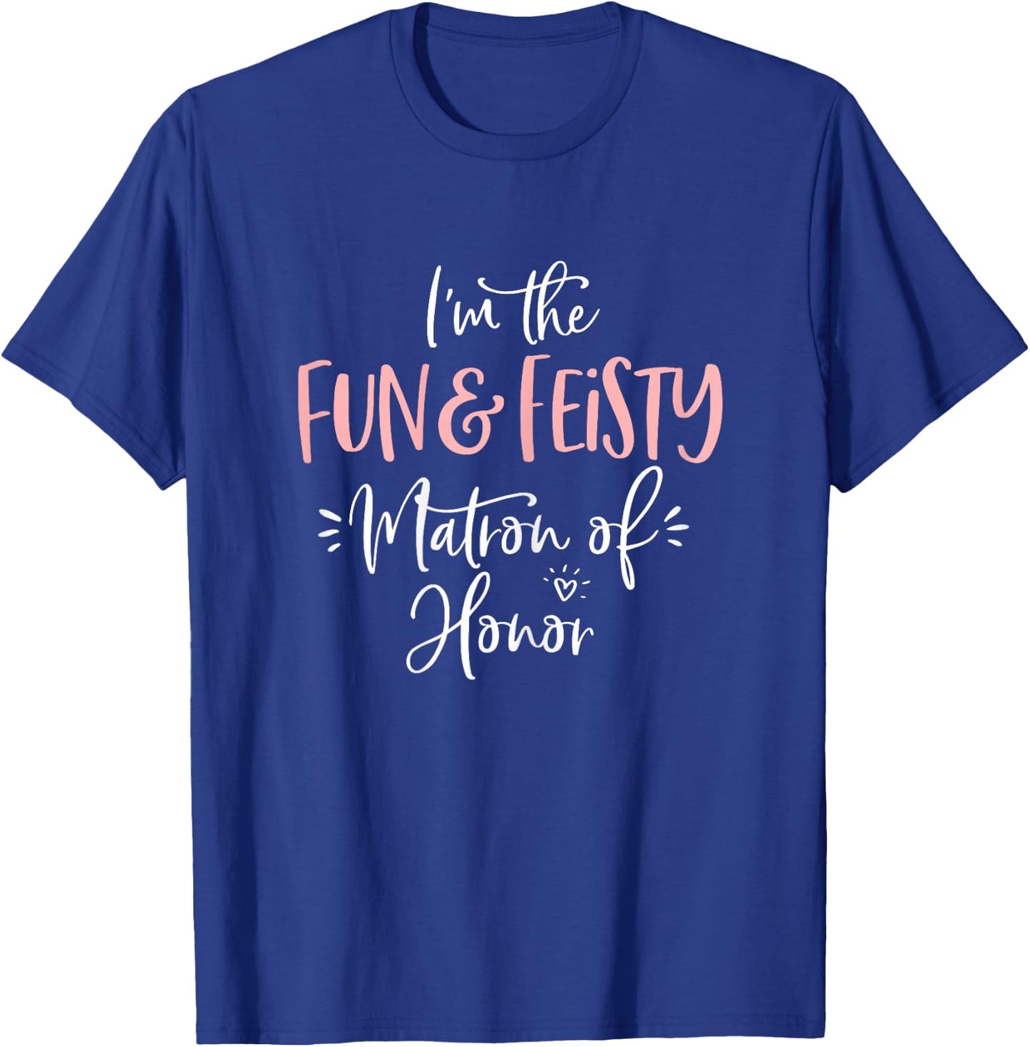 Fun & Feisty Matron of Honor Group Fun Matching Bachelorette T-Shirt - T-Shirt | Royal