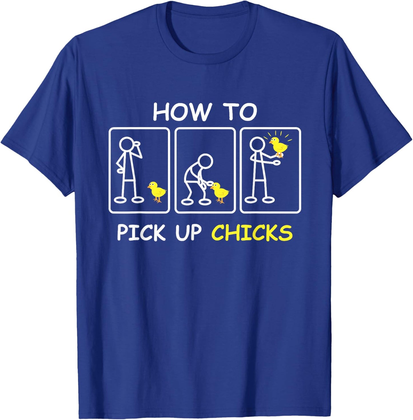 How To Pick Up Chicks Funny Farm Sarcastic Joke Farmer Gifts T-Shirt - T-Shirt | Royal