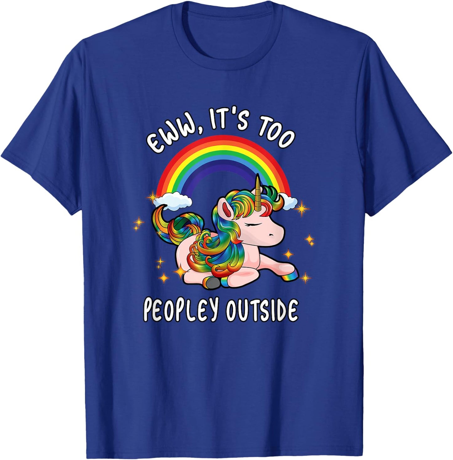 Cute Emo Unicorn Introvert Gift Ew It's Too Peopley Outside T-Shirt - T-Shirt | Royal