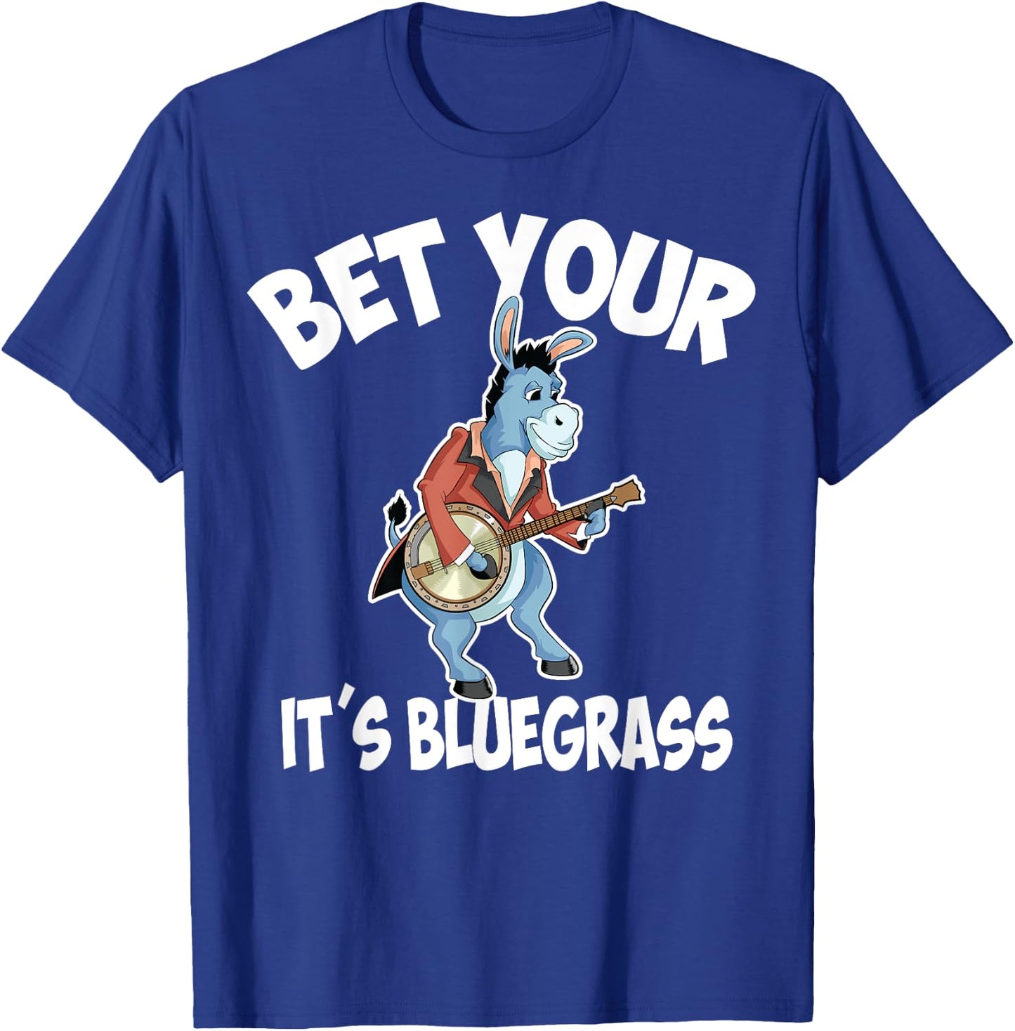 Cool Bet Your Donkey It's Bluegrass | Funny Musician Gift T-Shirt - T-Shirt | Royal