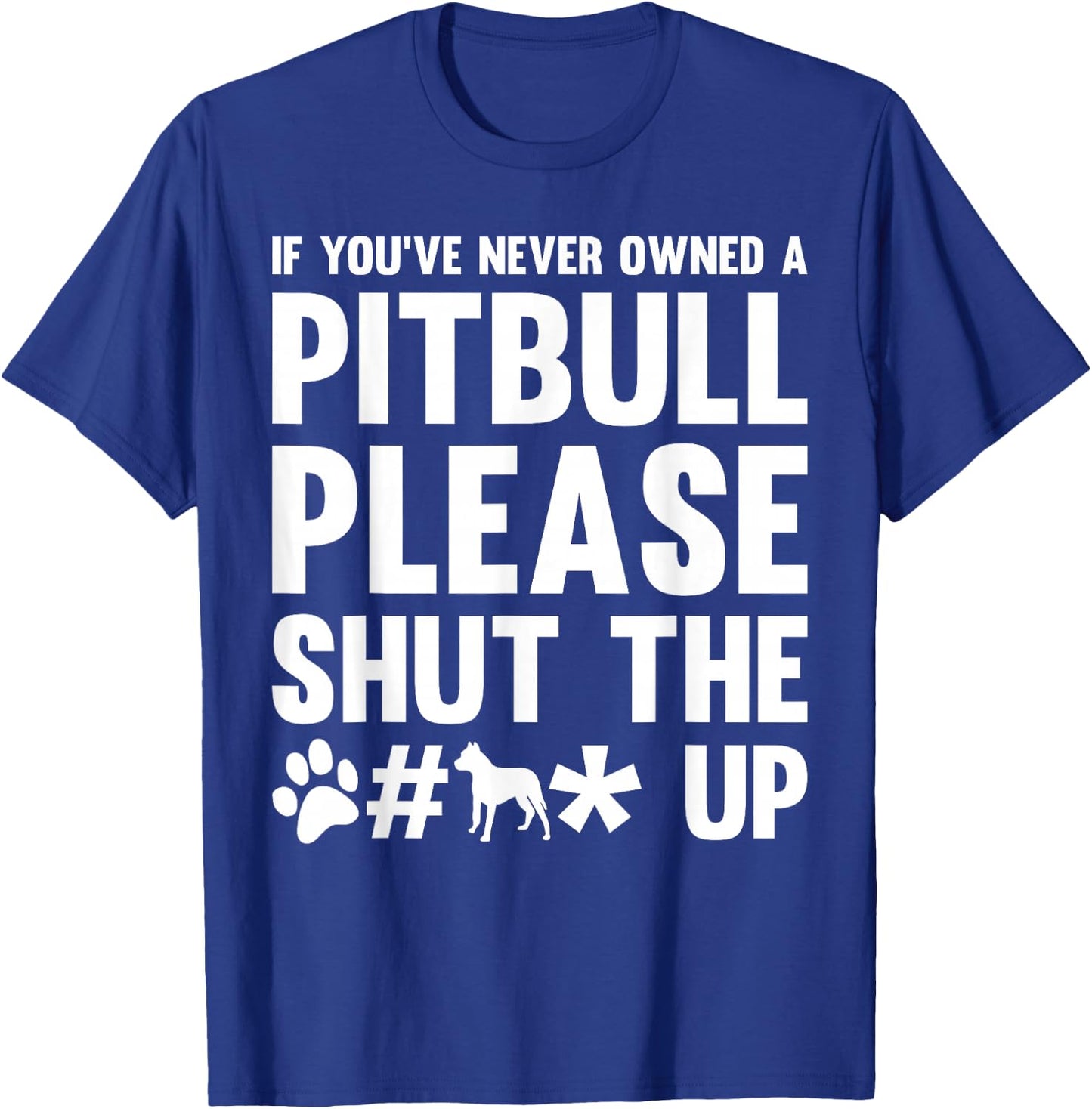 If you Never Owned a Pitbull Dog Dogs Dog-Owner Gift Men Women T-Shirt - T-Shirt | Royal