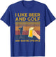 I Like Beer and Golf and Maybe 3 People Funny Gift T-Shirt - T-Shirt | Royal