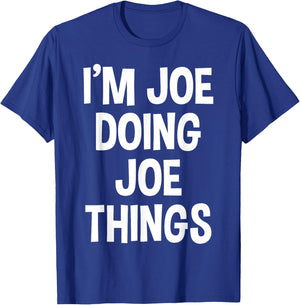I'm Joe Doing Joe Things Funny Saying T-Shirt - T-Shirt | Royal