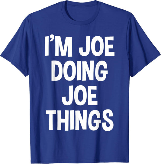I'm Joe Doing Joe Things Funny Saying T-Shirt - T-Shirt | Royal