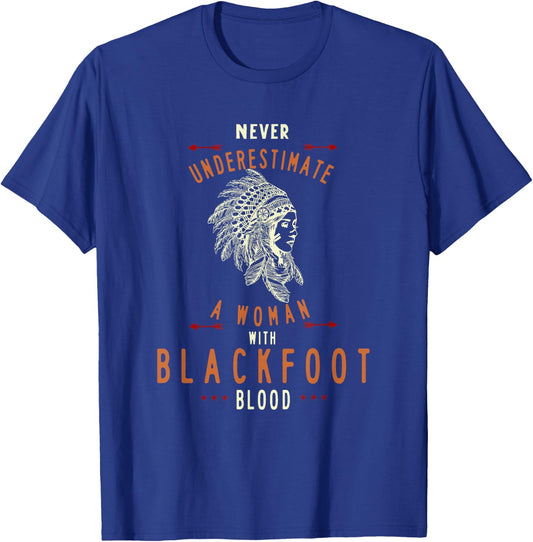 Blackfoot Native American Indian Woman Never Underestimate T-Shirt - T-Shirt | Royal