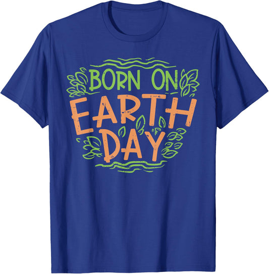 Born On Earth Day Shirt Environment Birthday Gift Boy Girl T-Shirt - T-Shirt | Royal