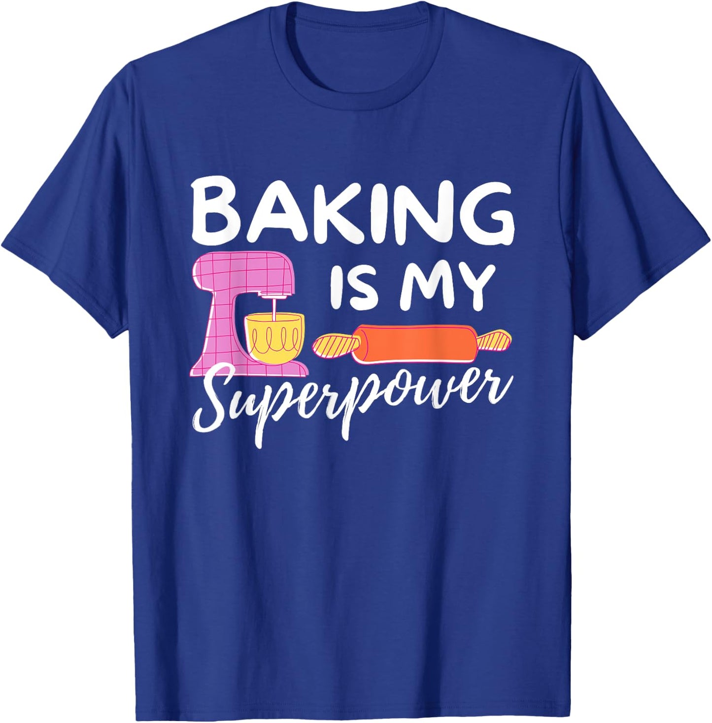 Baking Is My Superpower - Funny Baker & Baking Gift T-Shirt - T-Shirt | Royal