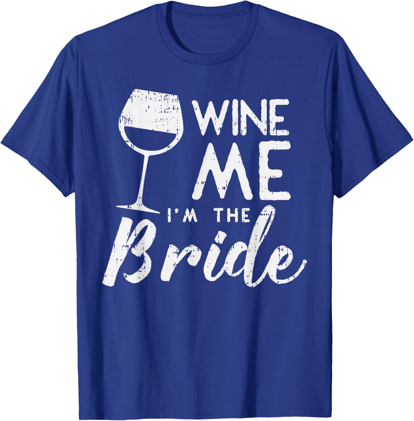 Wine Me Bride Funny Matching Family Wedding Party Women Gift T-Shirt - T-Shirt | Royal
