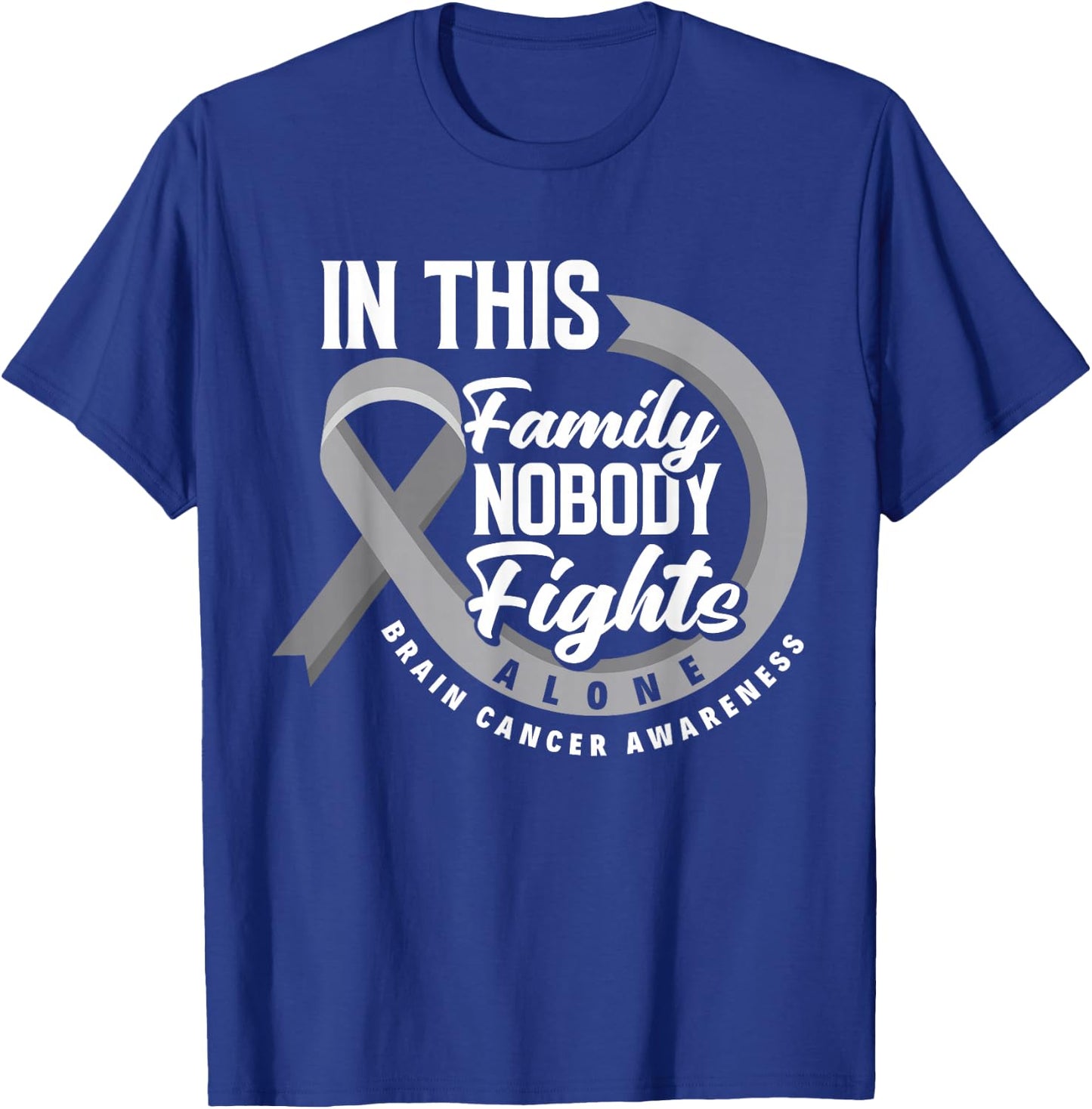 In This Family Nobody Fights Alone Brain Cancer Awareness T-Shirt - T-Shirt | Royal