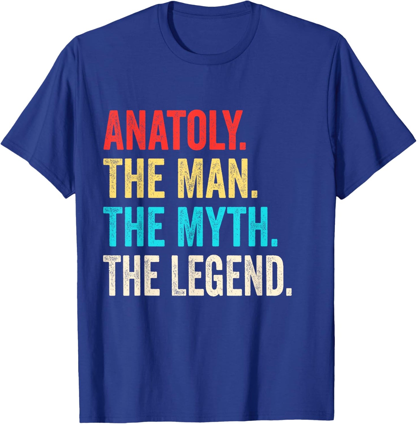 Anatoly The Man The Myth The Legend shirt Gift Anatoly T-Shirt - T-Shirt | Royal