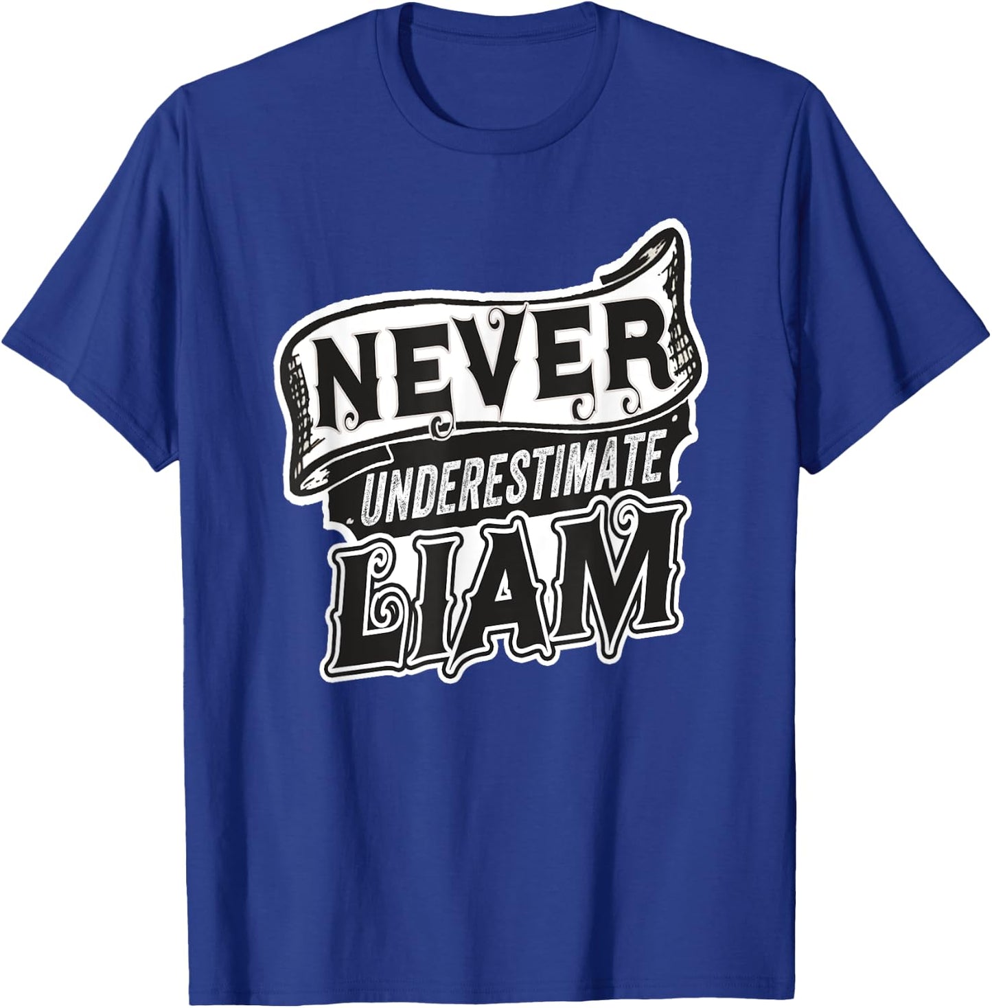 Liam Name Never Underestimate Liam Funny Liam T-Shirt - T-Shirt | Royal