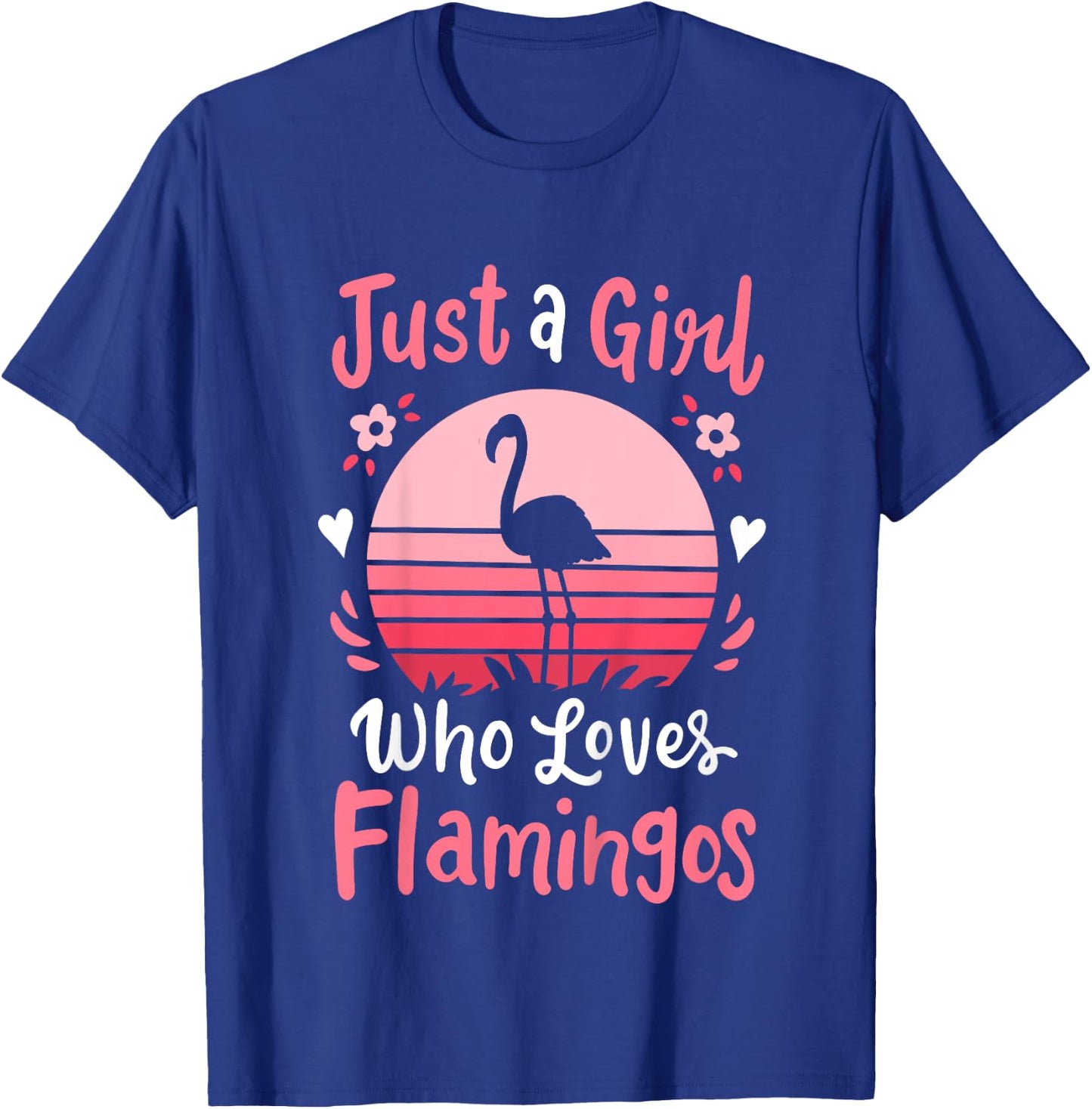 Flamingo Just a Girl Who Loves Flamingos T-Shirt - T-Shirt | Royal