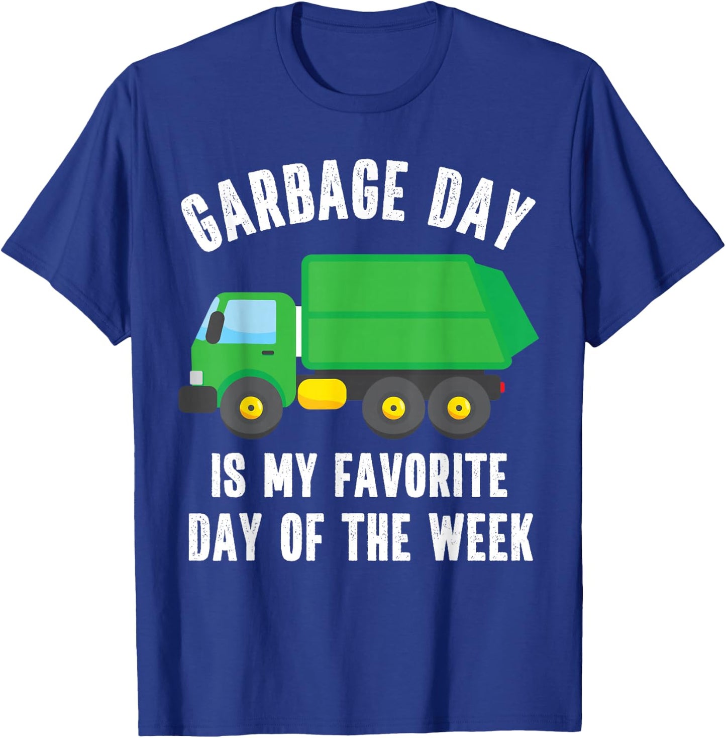 Garbage Day is my Favorite Day of the Week Garbage Truck T-Shirt - T-Shirt | Royal
