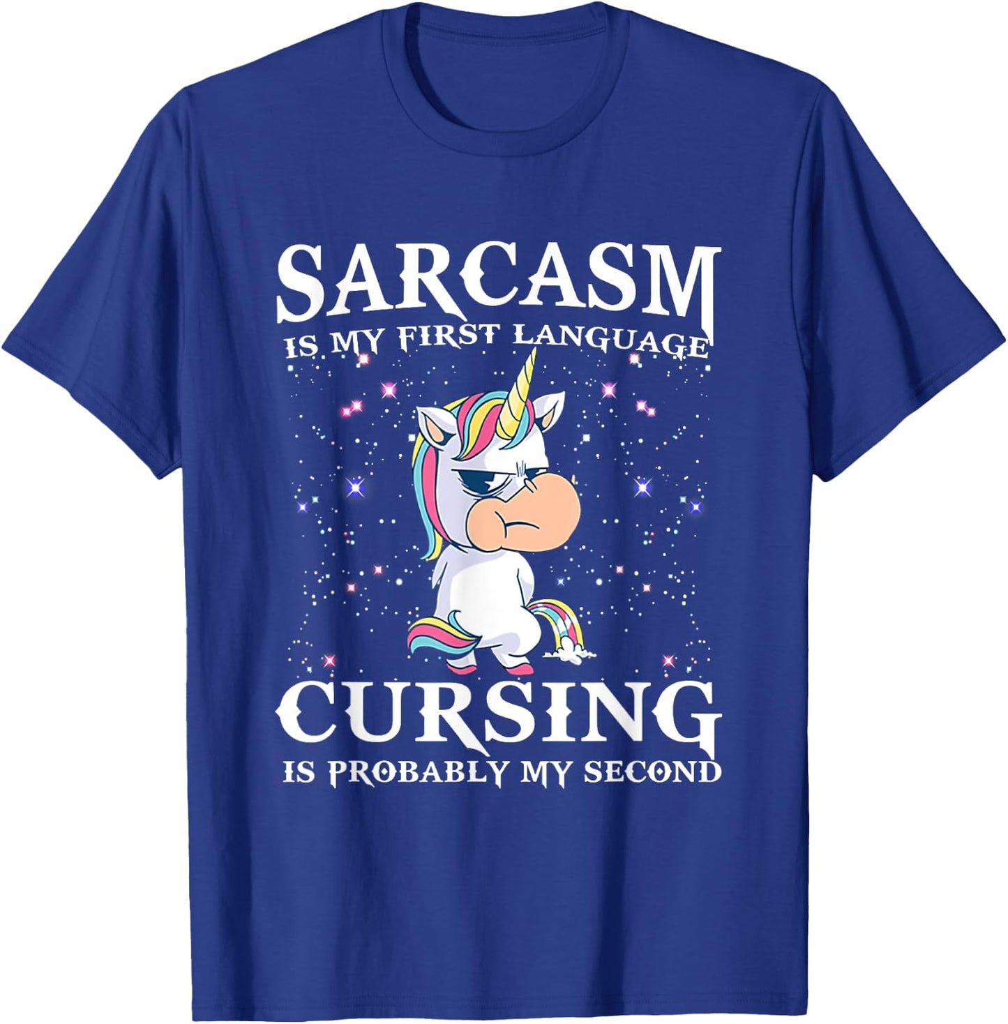 Sarcasm Is My First Language Cursing Is Probably My Second T-Shirt - T-Shirt | Royal