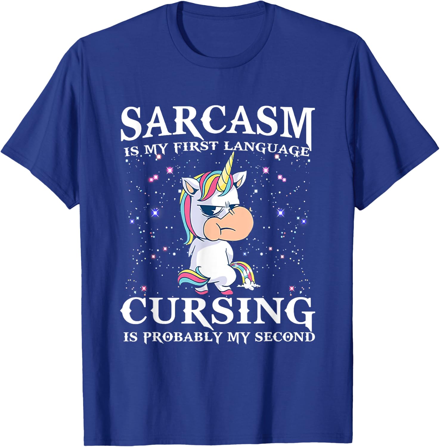 Sarcasm Is My First Language Cursing Is Probably My Second T-Shirt - T-Shirt | Royal