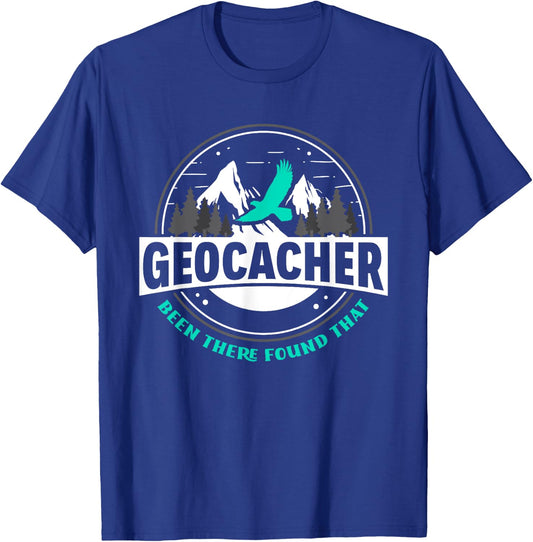Geocacher Been There Found That Funny Geocachers Geocache T-Shirt - T-Shirt | Royal