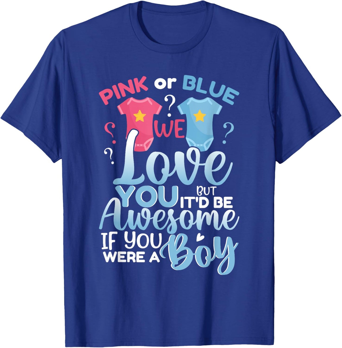 Pink Or Blue We Love You Team Boy Funny Gender Reveal Party T-Shirt - T-Shirt | Royal