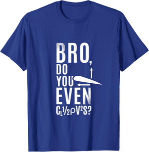 Do You Even Lift Bro Airfoil Aerodynamic Force Formula Pilot T-Shirt - T-Shirt | Royal