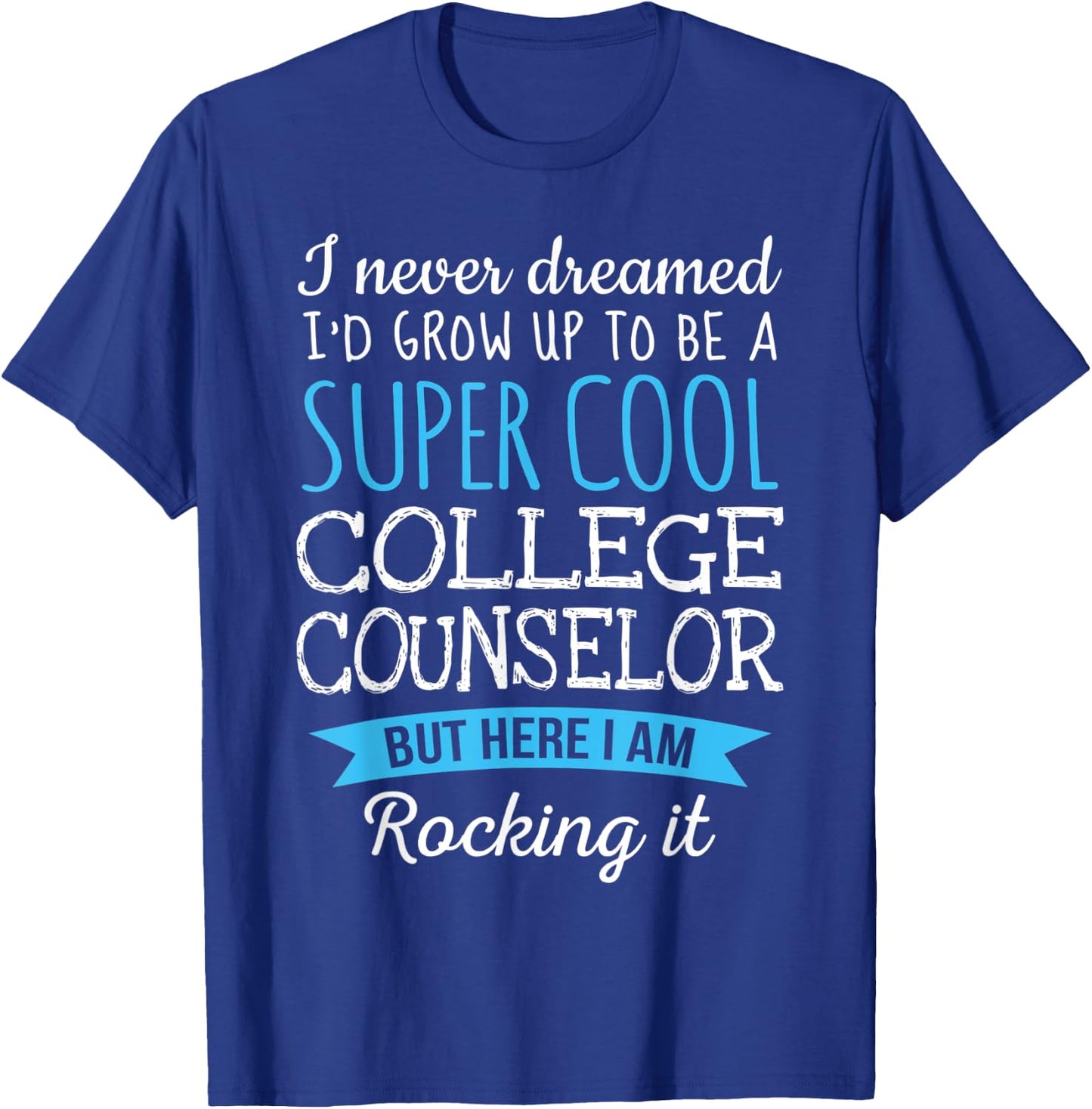 Funny College Counselor Appreciation Gifts T-Shirt - T-Shirt | Royal