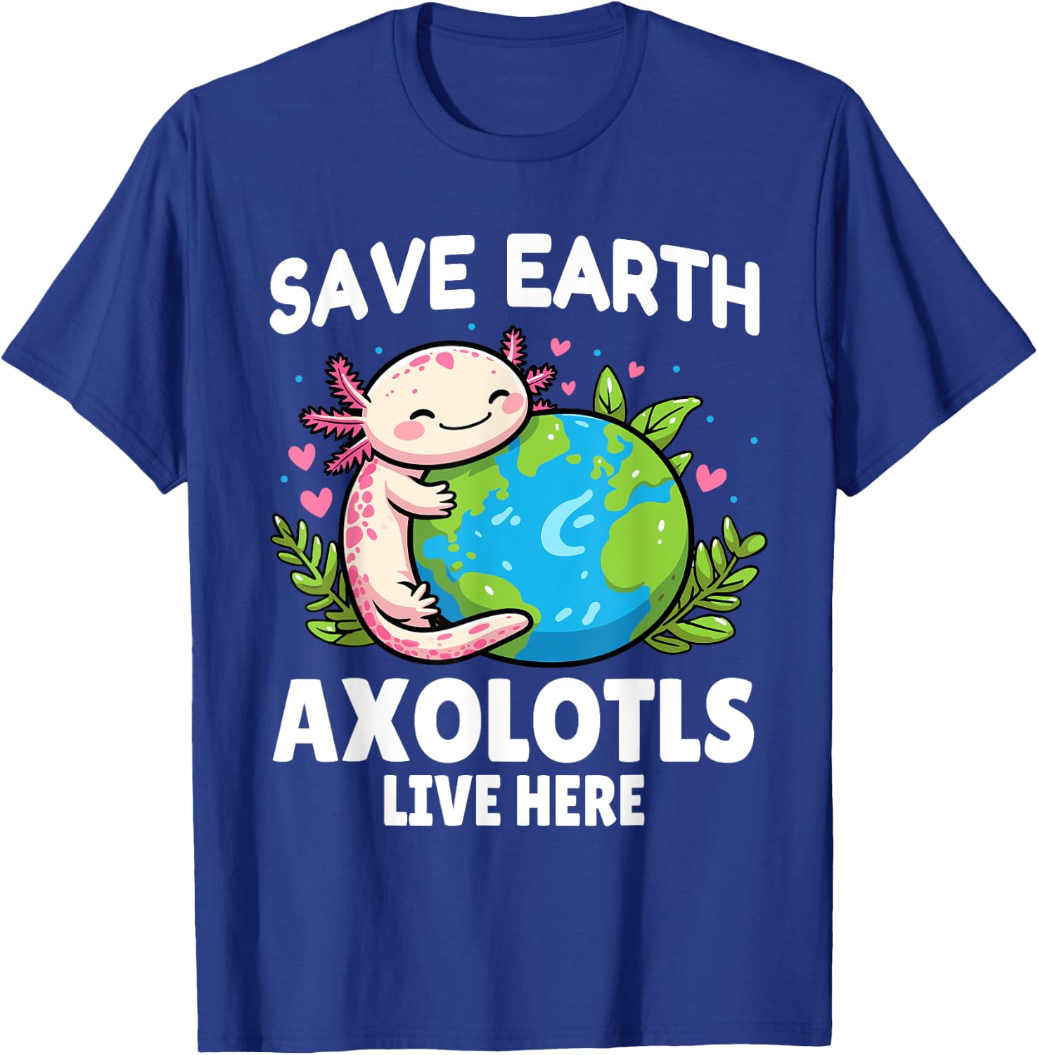 Save Earth Axolotl Design - Funny Animal Earth Day T-Shirt - T-Shirt | Royal