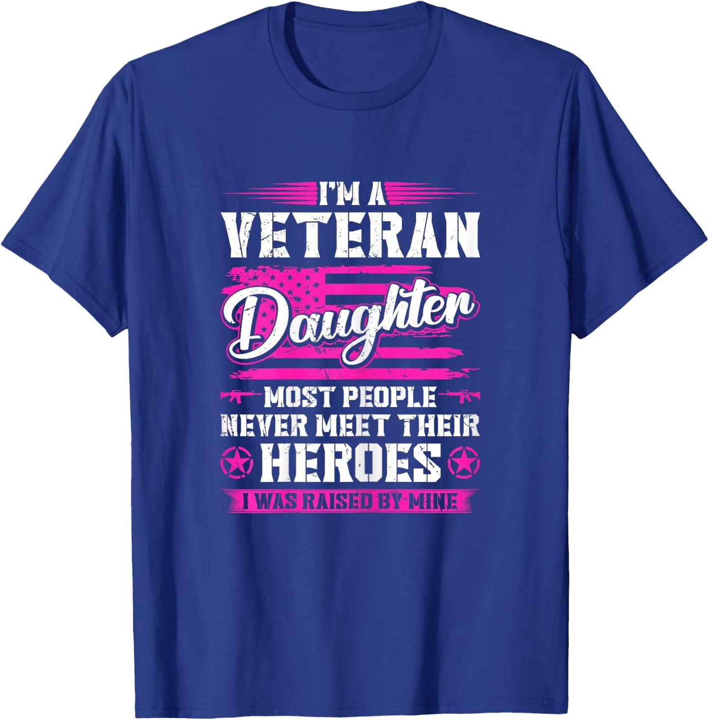 Veterans Daughter Raised by My Hero US Veteran Army Dad T-Shirt - T-Shirt | Royal