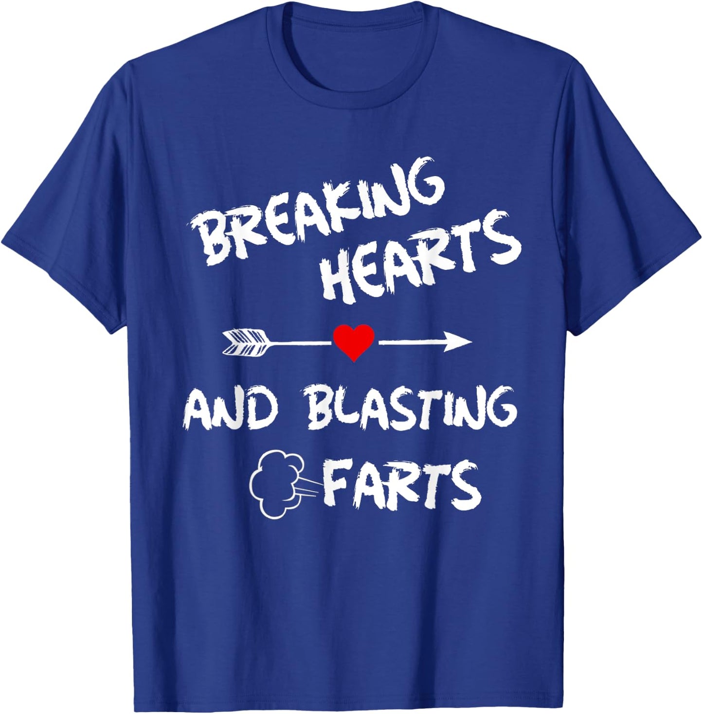 Breaking Hearts And Blasting Farts T-Shirt - T-Shirt | Royal