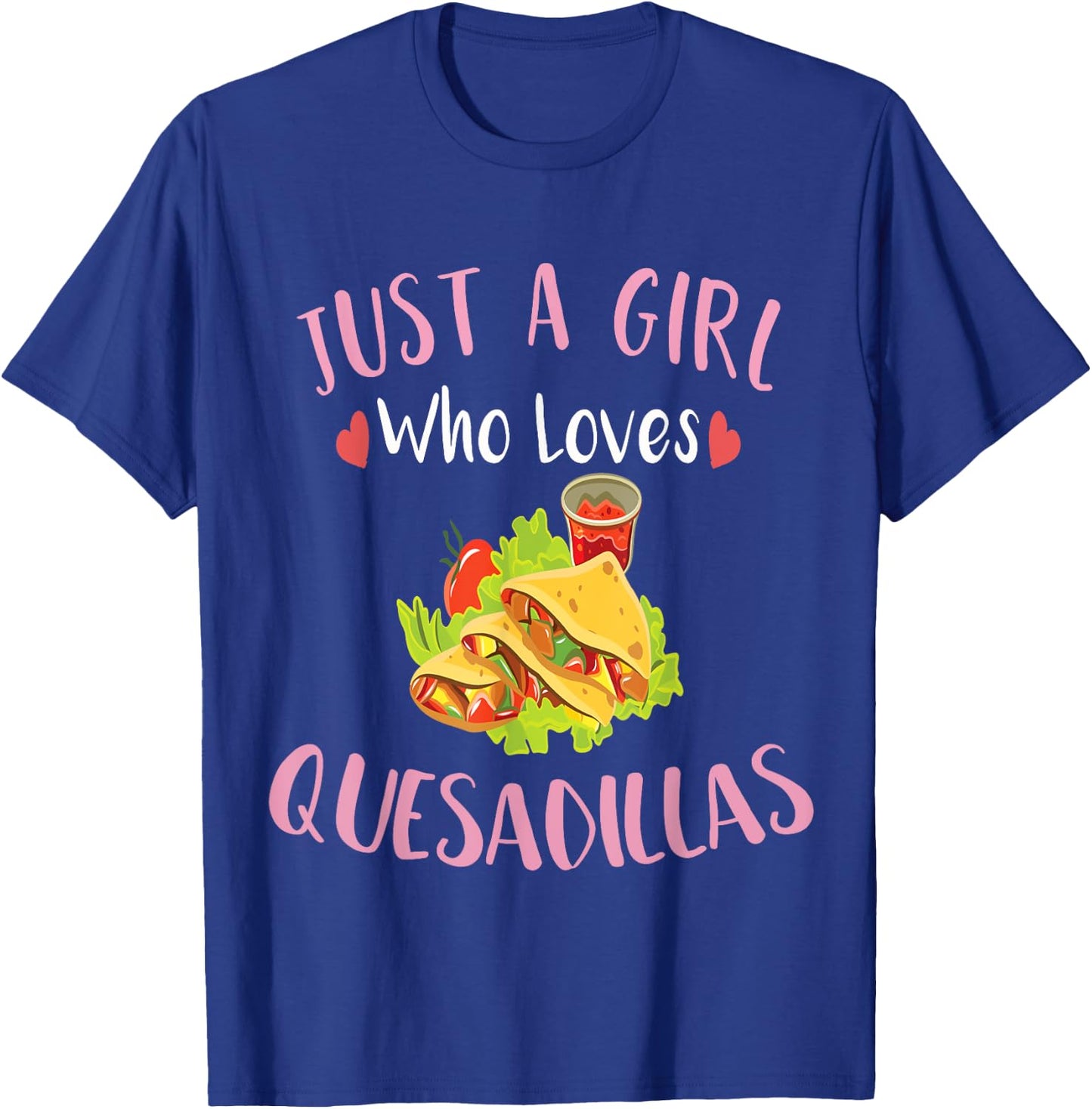 Cinco De Mayo Just a Girl Who Loves Quesadillas T-Shirt - T-Shirt | Royal