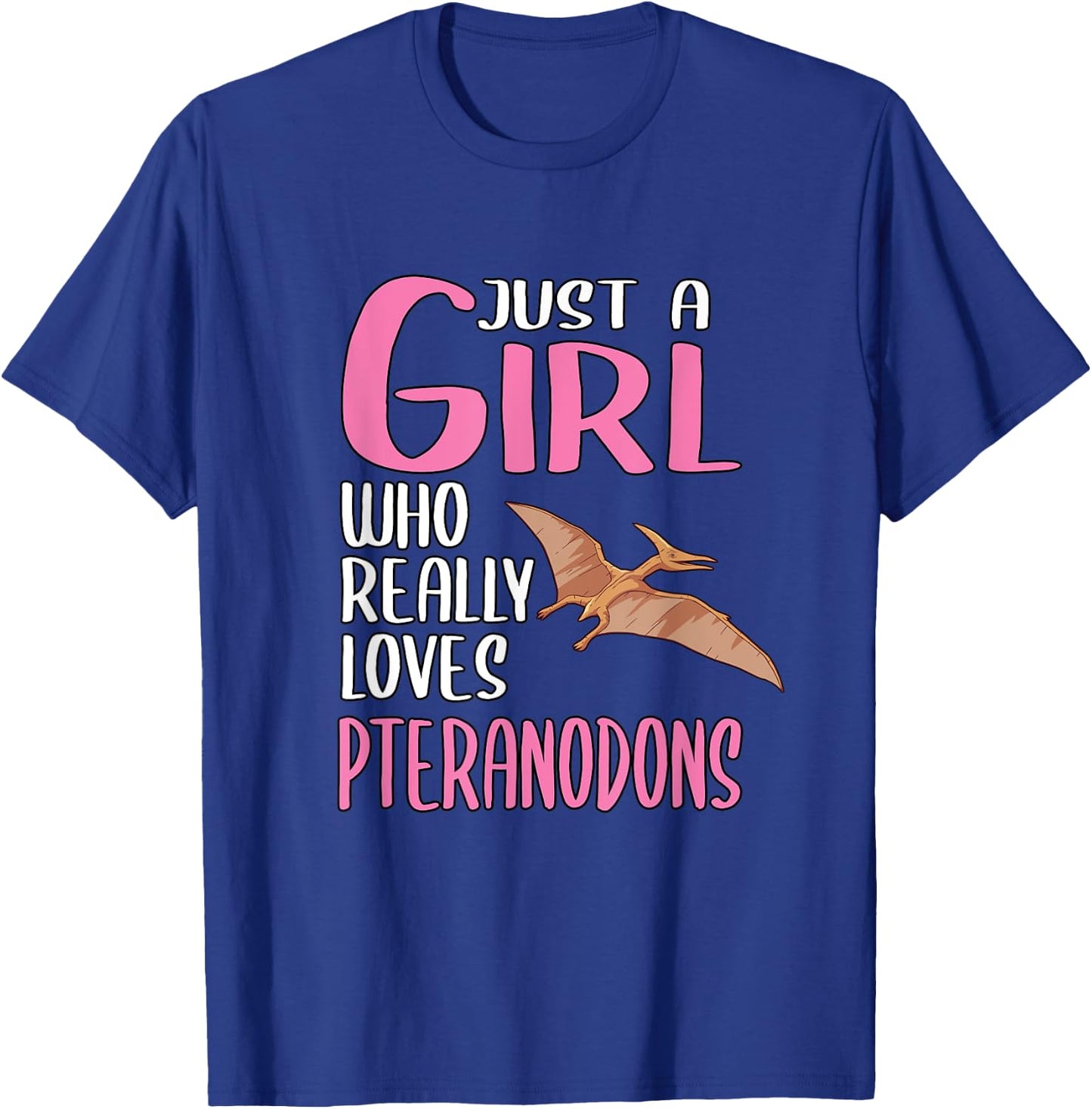 Dinosaurs Just A Girl Who Really Loves Pteranodons T-Shirt - T-Shirt | Royal