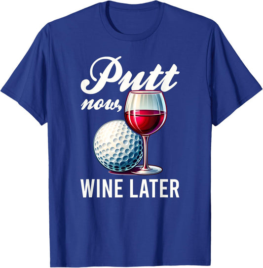 Putt Now Wine Later Funny Golfing Gift Product T-Shirt - T-Shirt | Royal