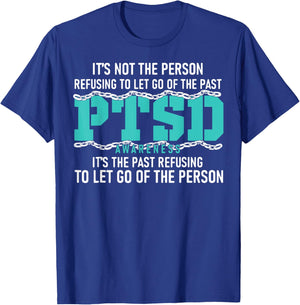 It's Not The Person Refusing To Let Go Of The Past PTSD T-Shirt - T-Shirt | Royal