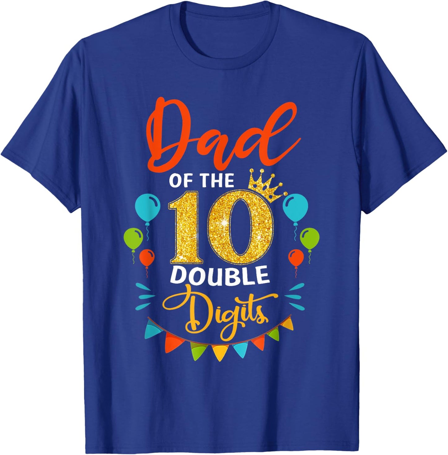 Proud Dad Of The Double Digit 10th Birthday Girl Boy Daddy T-Shirt - T-Shirt | Royal