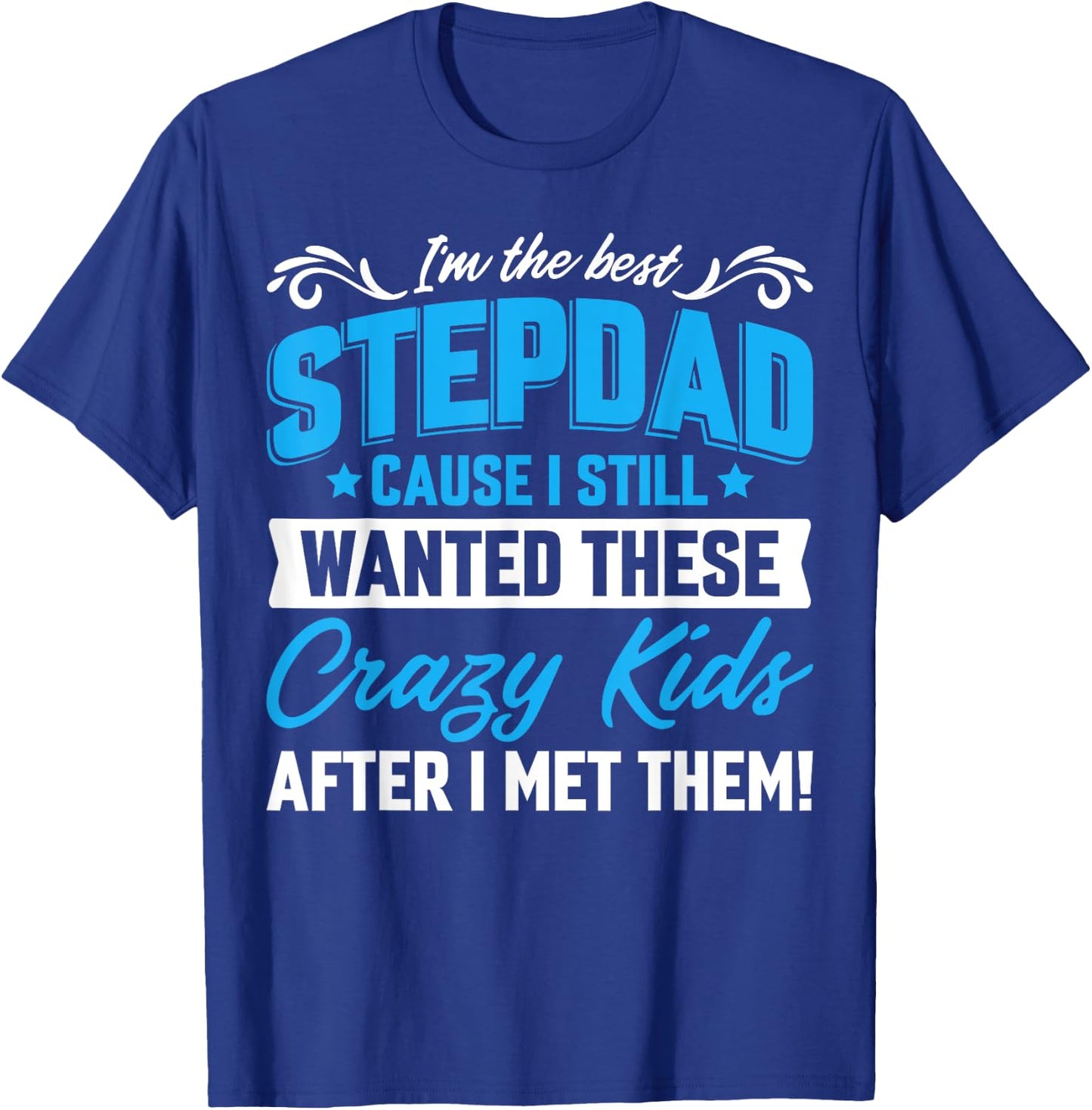 I'm The Best Stepdad Family Fathers Day T-Shirt - T-Shirt | Royal