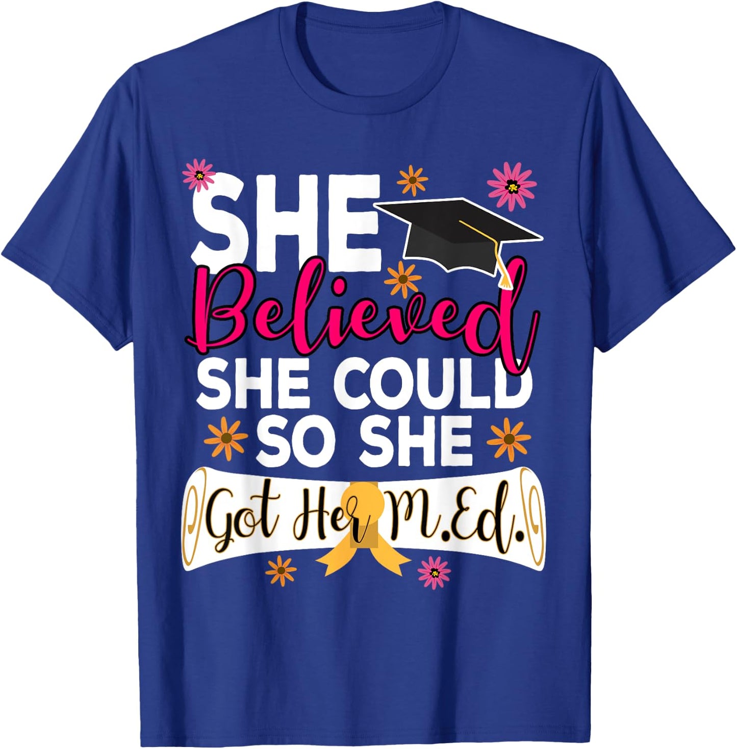 M.Ed. Graduation She Believed She Could Master of Education T-Shirt - T-Shirt | Royal