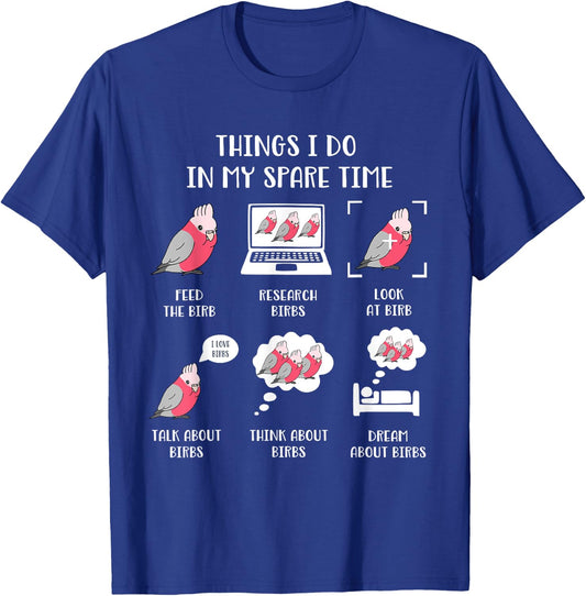 Things I do in my Spare Time Parrot Chubby Galah cockatoo T-Shirt - T-Shirt | Royal
