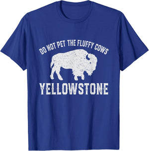 Do Not Pet The Fluffy Cows Buffalo & Bison Yellowstone Park T-Shirt - T-Shirt | Royal