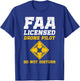 FAA Licensed Drone Pilot T-Shirt - T-Shirt | Royal