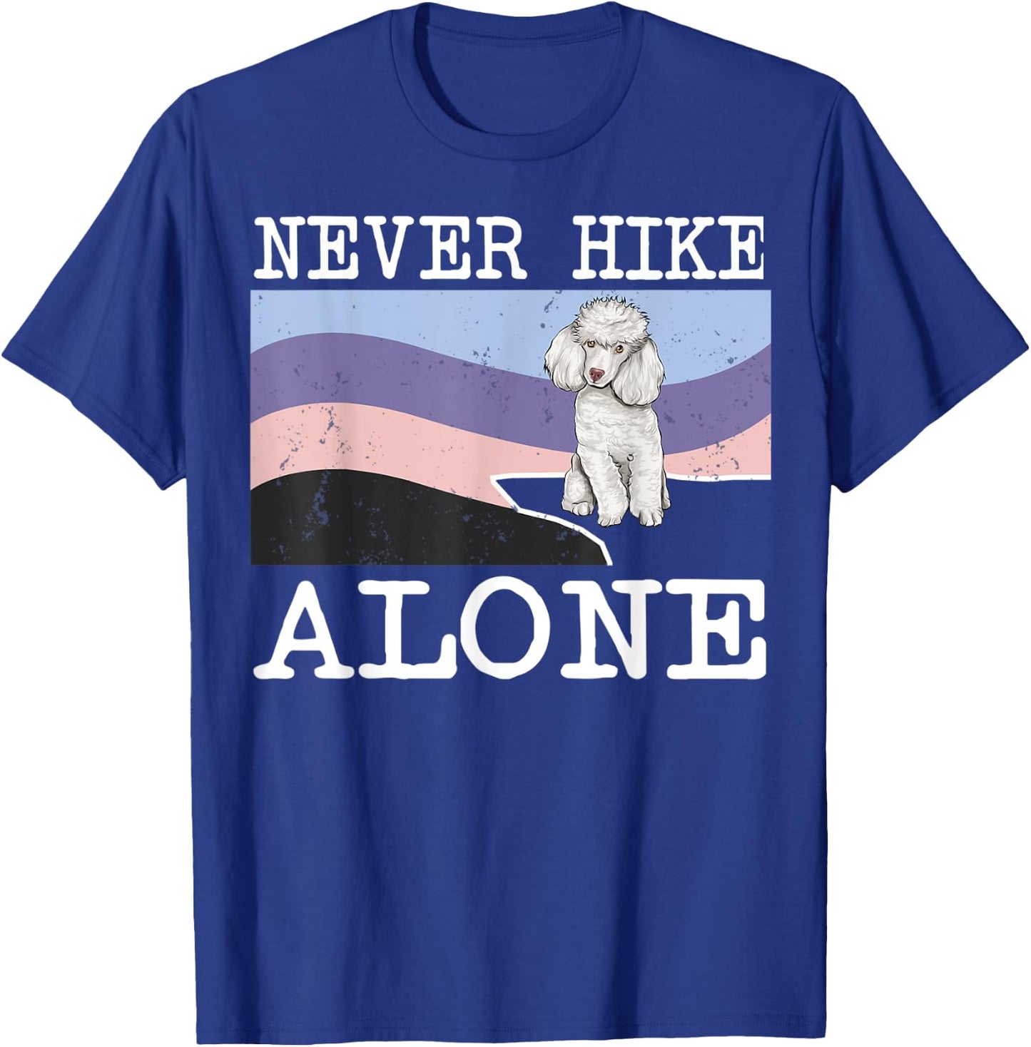 Never Hike Alone Poodle Dog Hiking T-Shirt - T-Shirt | Royal